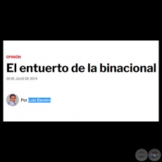 EL ENTUERTO DE LA BINACIONAL - Por LUIS BAREIRO